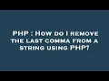 PHP How do I remove the last comma from a string using PHP