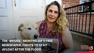 The Bridge Montpelier s free newspaper fights to stay afloat after the flood