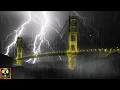 Loud Thunderstorm over Golden Gate Bridge Rain Wind Thunder and Lightning Sounds for Sleeping