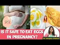 Is it safe to eat Eggs in Pregnancy Dr Swapna Chekuri HFC