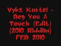 Vybz Kartel - Beg You A Touch (Edit)  FEB 2010.wmv