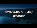 Vybz Kartel - Any Weather Lyrics