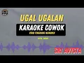 Download Lagu UGAL UGALAN - ( KARAOKE TENGDUNG COWOK ) Terbaru