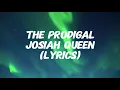 Josiah Queen - THE PRODIGAL (Lyrics)