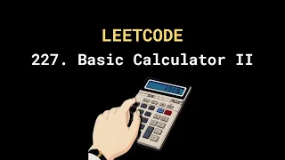 Leetcode 227 Basic Calculator II 3 solutions Intro to grammars
