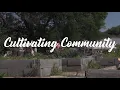 Cultivating Community A Short Documentary