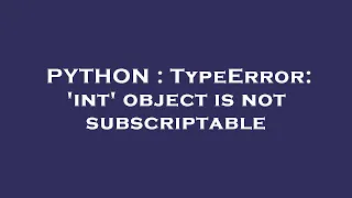 PYTHON TypeError int object is not subscriptable
