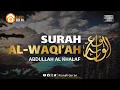 Download Lagu Surah Al Waqiah Merdu سورة الواقية Abdullah Al Khalaf / The Best Murottal Al Quran Recitation