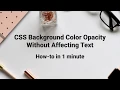 CSS Background Color Opacity Without Affecting Text