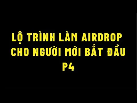 Outline Video 4. Lộ trình làm airdrop cho người mới bắt đầu - Hiểu airdrop, tesnet, retro là gì hết mơ hồ airdrop