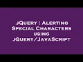 jQuery Alerting Special Characters using