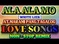 📀💫  ALAALA MO - WHITE LIES ❤️ AT MARAMI PANG TAGALOG LOVE SONGS REMIX || NON-STOP 2025 - 2026 📀💥