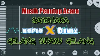 Download Musik Penutup Acara - SAYONARA X GELANG SIPAKU GELANG Remix Slow DJ dan KOPLO MP3