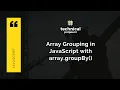 Array GroupBy and Array GroupByToMap How to Group Arrays in JavaScript