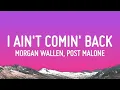 I Ain’t Comin’ Back – Morgan Wallen ft. Post Malone (Lyrics)