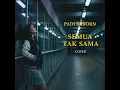 Semua tak sama (Cover)