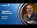 Upgrade to Modern Java - Kenneth Kousen