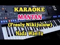 Karaoke MANTAN{Nada Wanita) - Fresly Nikijuluw