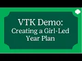 VTK Demo Creating a Girl-Led Year Plan