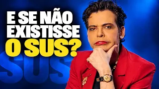 VOCÊ RECLAMA DO SUS. MAS JÁ IMAGINOU VIVER SEM ELE?