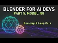 Blender for AI Devs pt 5 Modeling - Beveling Loop Cuts