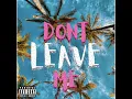 Dont Leave Me