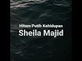 Sheila Majid   Hitam Putih Kehidupan