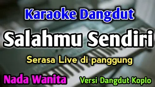 salahmu sendiri karaoke nada wanita cewek versi dangdut koplo kini setelah kutemukan dia