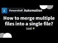 PowerShell one-line tips How to merge multiple files into a single file level 1