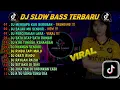 Lagu DJ SLOW FULL BASS TERBARU 2024 🌾DJ MENGAPA  KAU BERUBAH • DJ SALAHMU SENDIRI • VIRAL