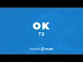 OK - T2 (KARAOKE VERSION)