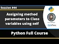 Assigning method parameters to class variables using self keyword Python Tutorial - Part 44