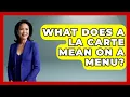 What Does a La Carte Mean On A Menu - Best Eats Worldwide