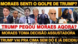 TRUMP PEGOU MORAES SEM DÓ AGORA? DECISÃO MUDA TUDO E AGORA A COISA FICOU FEIA TUDO REVELADO