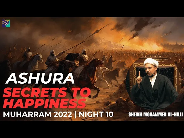 ⁣Night 10 | ASHURA | Secrets to Happiness | Sheikh Mohammed Al-Hilli | Muharram 2022