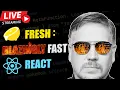 Fresh Blazingly Fast React - LIVE