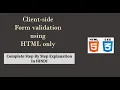 Client-side form validation using HTML only PART 1 in HINDI