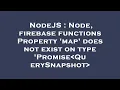 NodeJS Node firebase functions Property map does not exist on type Promise QuerySnapshot
