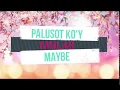 Download Lagu PALUSOT KO'Y MAYBE LYRICS -  MNL48