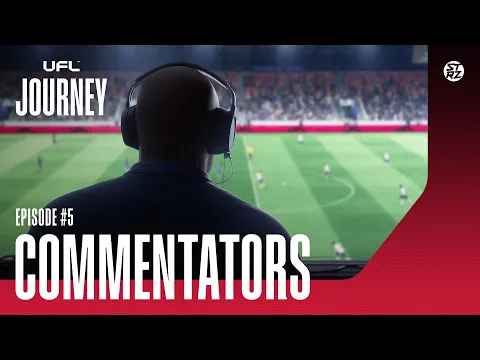UFL™ Journey #5 | Commentators