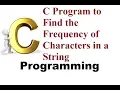 Program 112 C Program to Find the Frequency of Characters in a String C Programming