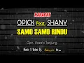Download Lagu KARAOKE SAMO SAMO RINDU - OPIK FEAT SHANY  Mamenk Pro