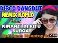 Download Lagu DANGDUT REMIK KOPLO KUNANTI DIPINTU SURGA)DISCO DANDUT PULL BASS,