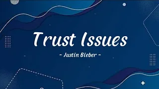 justin bieber trust issues bylyrics 