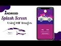 How to use GIF Images in Android Studio GIF Splash Screen Source Code