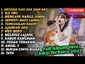 Download Lagu Full Album Yeni Inka Terbaru 2022 | Antara Kau Dia Dan Aku | ILU IMU | Mengapa Harus Jumpa