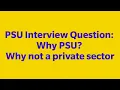 PSU Interview Questions Why PSU Why not a private sector PSU HR Round Government Interviews