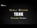 Yank - WALI BAND [ Karaoke Version ] || Open 22 Karaoke