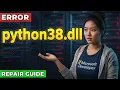 How To Fix Python38 dll Error SOLVED