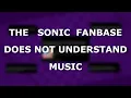 The Sonic Fanbase Doesn't Understand Music (Debunking Sonic Music Misconceptions)